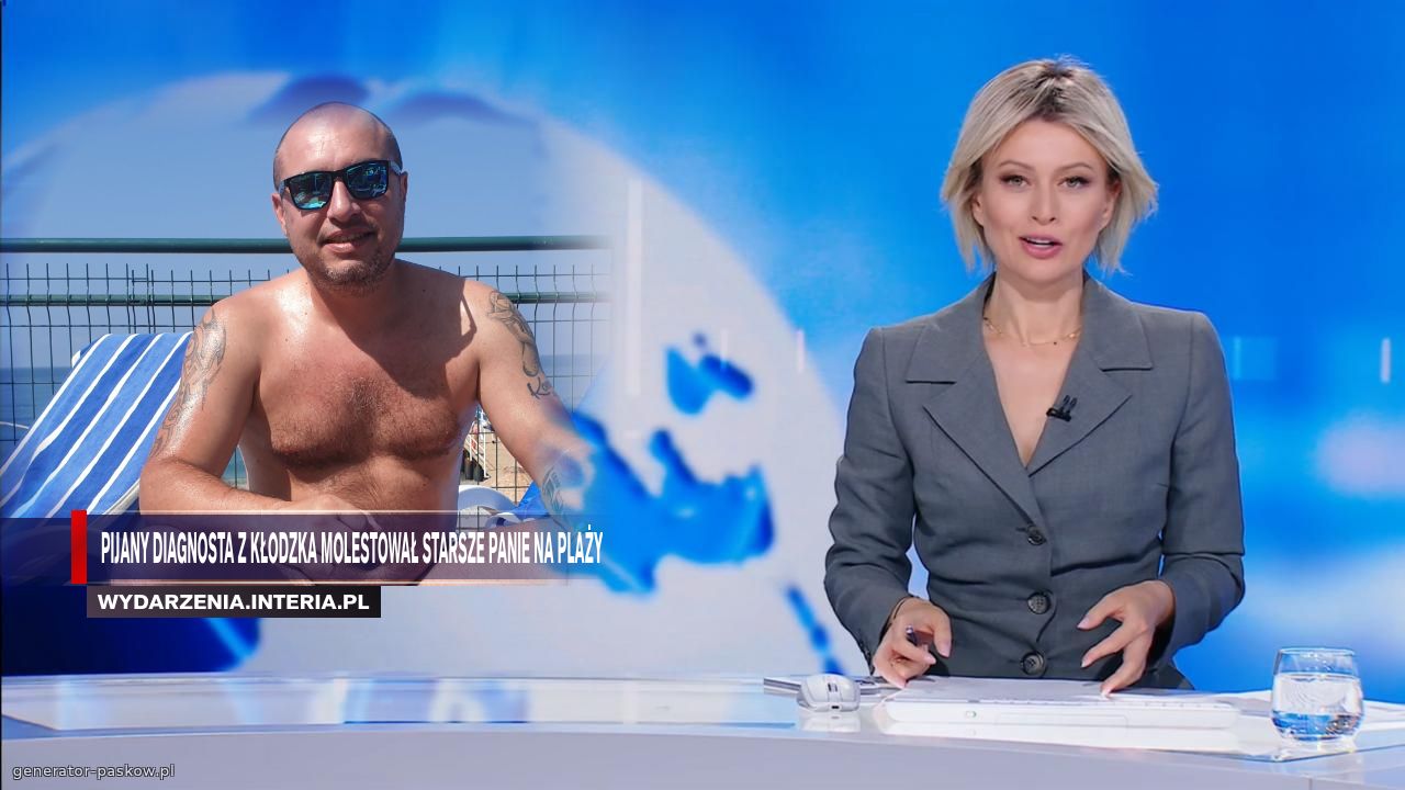 PIJANY DIAGNOSTA Z KŁODZKA MOLESTOWAŁ STARSZE PANIE NA PLAŻY