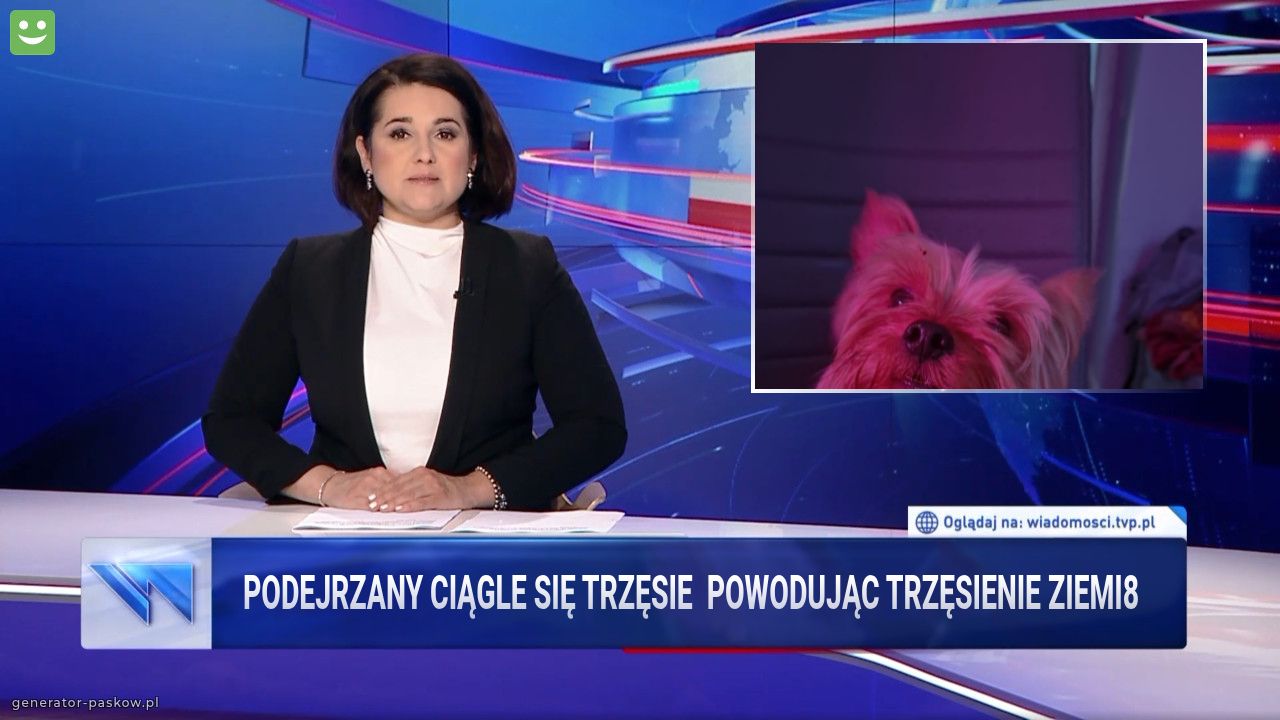 Podejrzany ciągle się trzęsie  powodując trzęsienie ziemi8