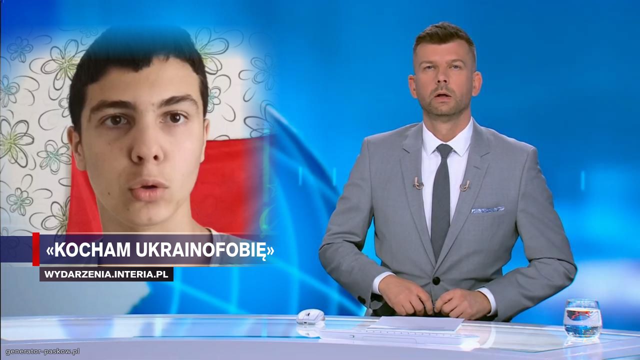 «Kocham ukrainofobię»