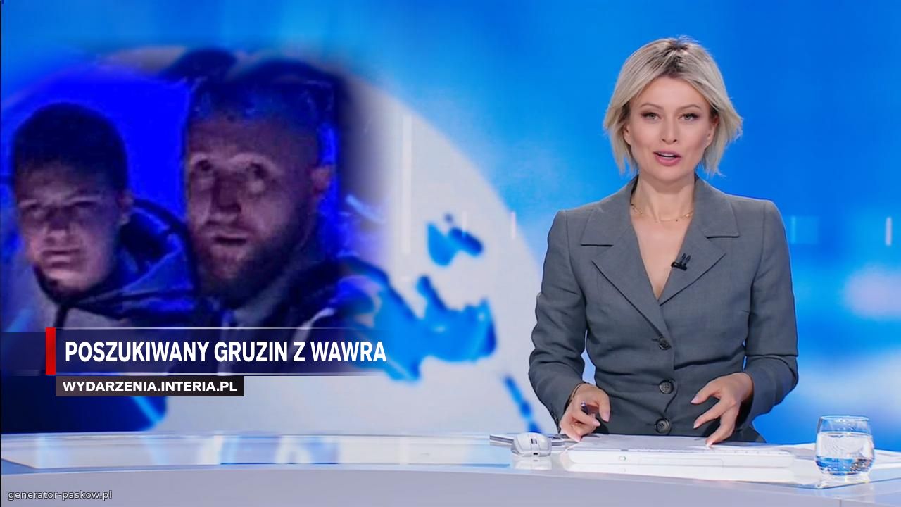 Poszukiwany Gruzin z wawra