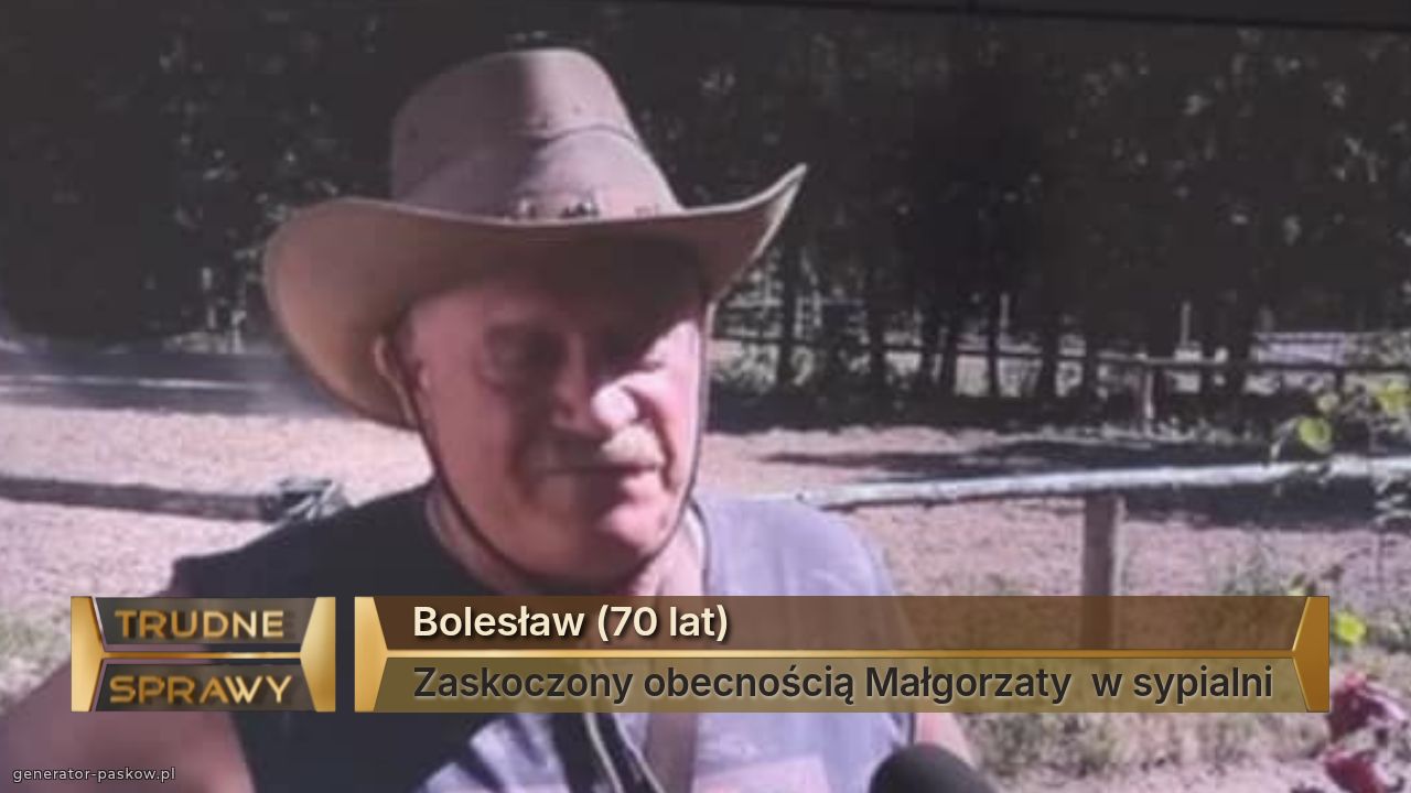 Bolesław (70 lat)
Zaskoczony obecnością Małgorzaty  w sypialni