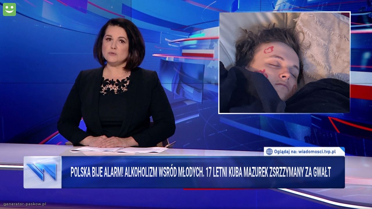 Polska bije alarm! Alkoholizm wsród młodych. 17 letni kuba mazurek zsrzzymany za gwałt