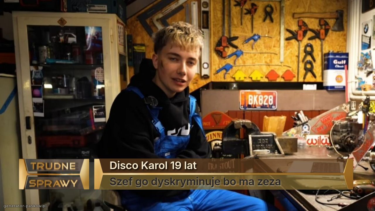 Disco Karol 19 lat
Szef go dyskryminuje bo ma zeza