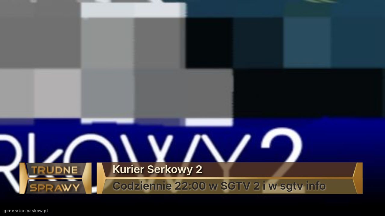 Kurier Serkowy 2
Codziennie 22:00 w SGTV 2 i w sgtv info