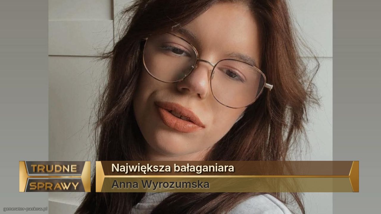 Największa bałaganiara
Anna Wyrozumska