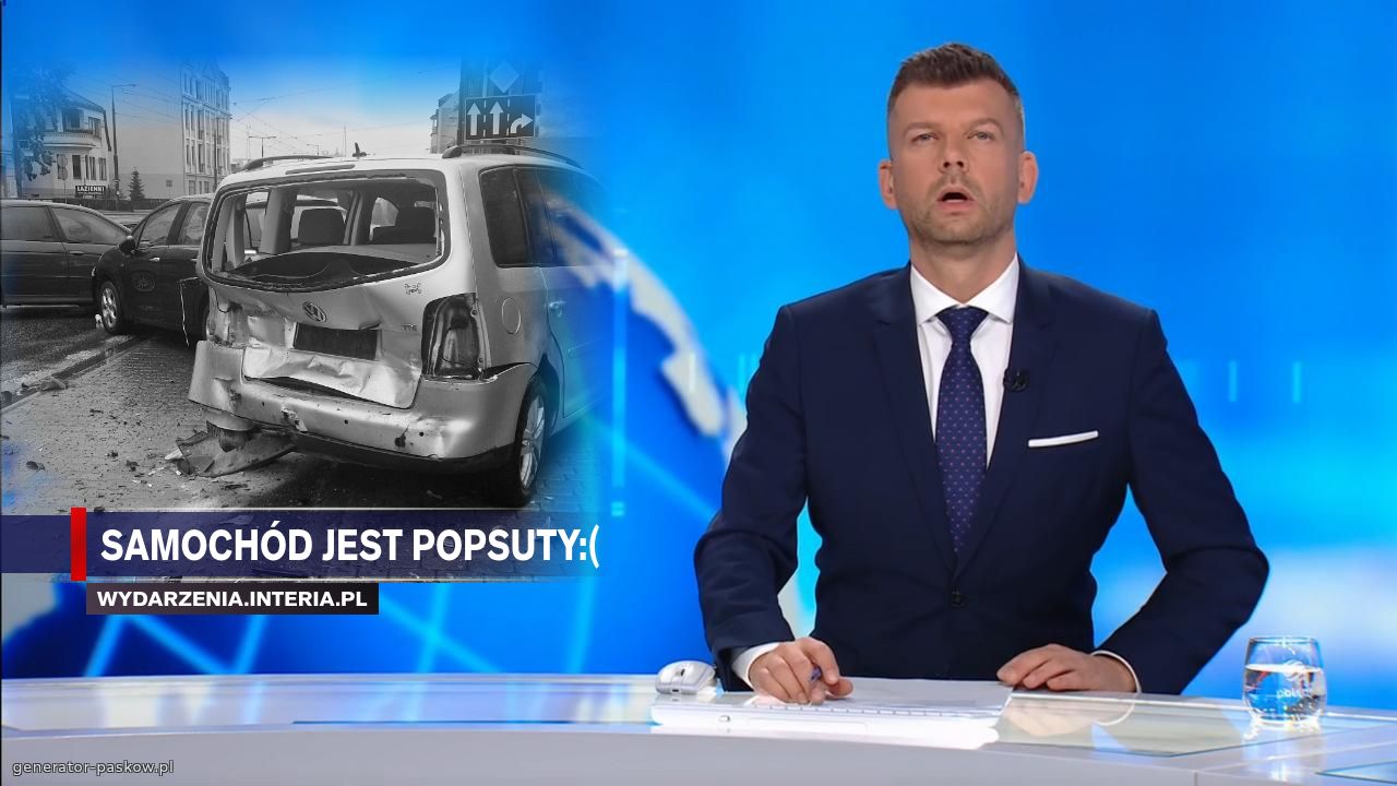 Samochód Jest Popsuty:(
