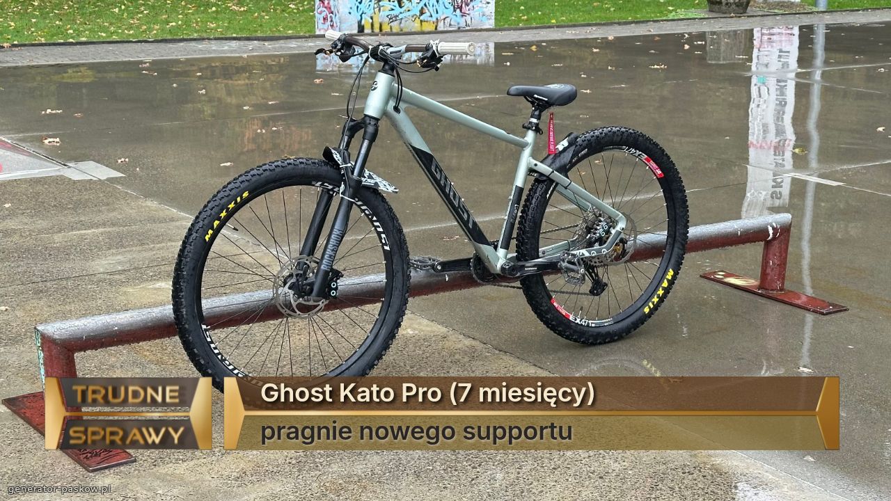 Ghost Kato Pro (7 miesięcy)
pragnie nowego supportu