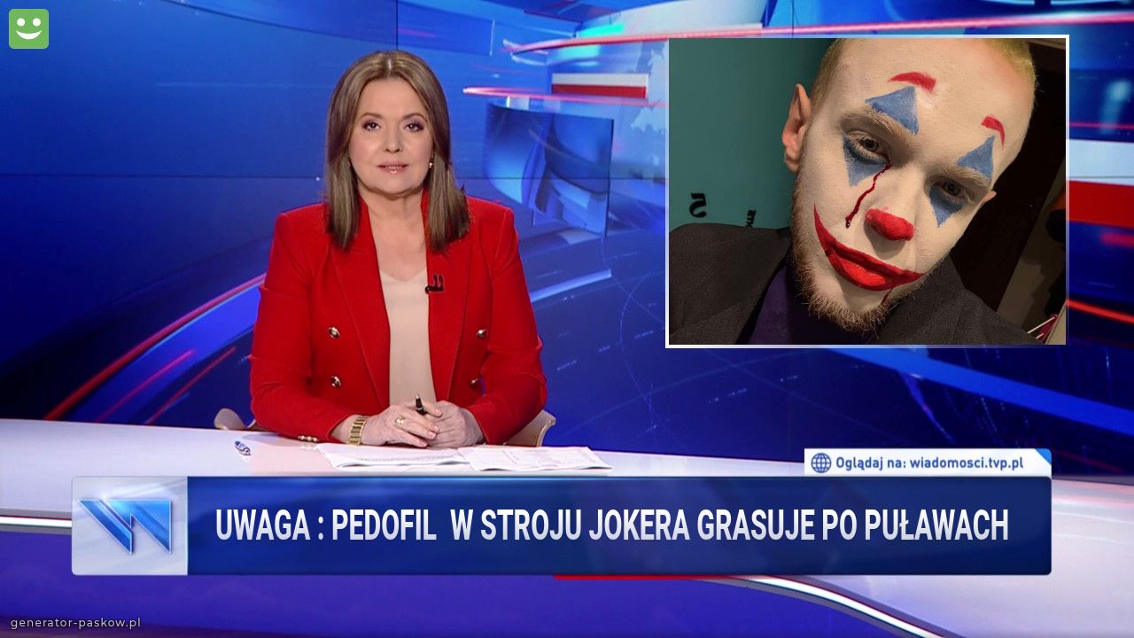 UWAGA : PEDOFIL  w stroju JOKERA GRASUJE po puławach