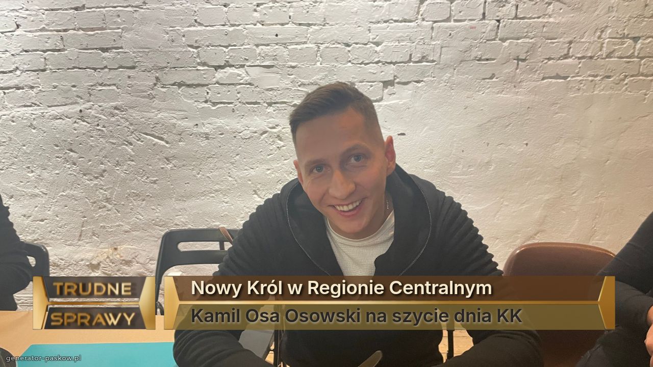 Nowy Król w Regionie Centralnym 
Kamil Osa Osowski na szycie dnia KK 