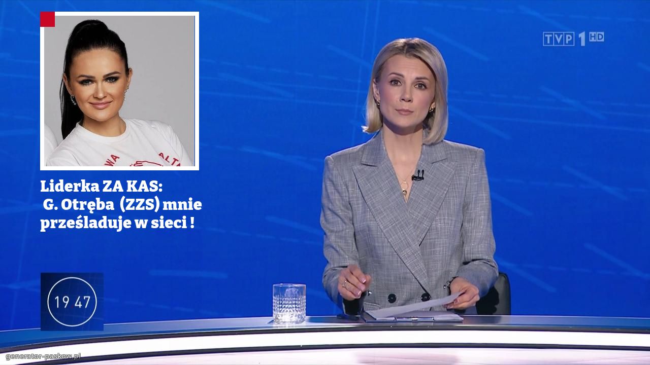 Liderka ZA KAS:
 G. Otręba  (ZZS) mnie prześladuje w sieci !
