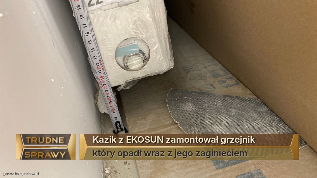 Kazik z EKOSUN zamontował grzejnik
który opadł wraz z jego zaginieciem
