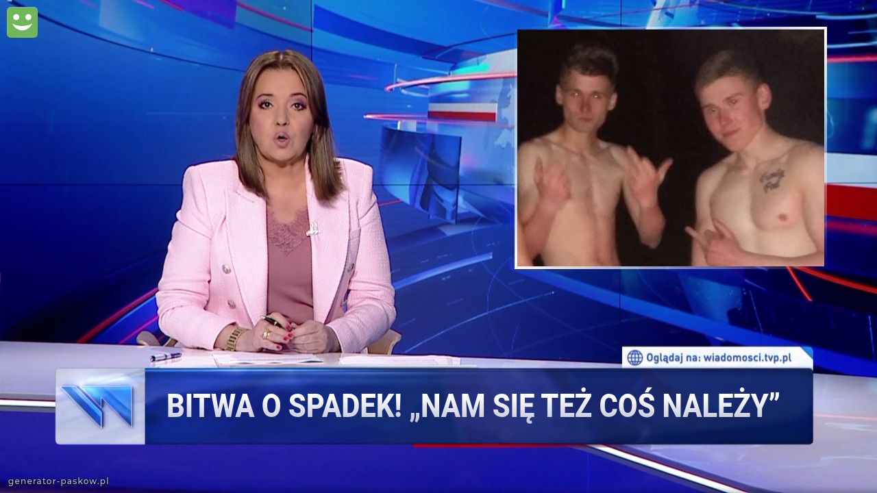 BITWA O SPADEK! „nam się też coś należy”