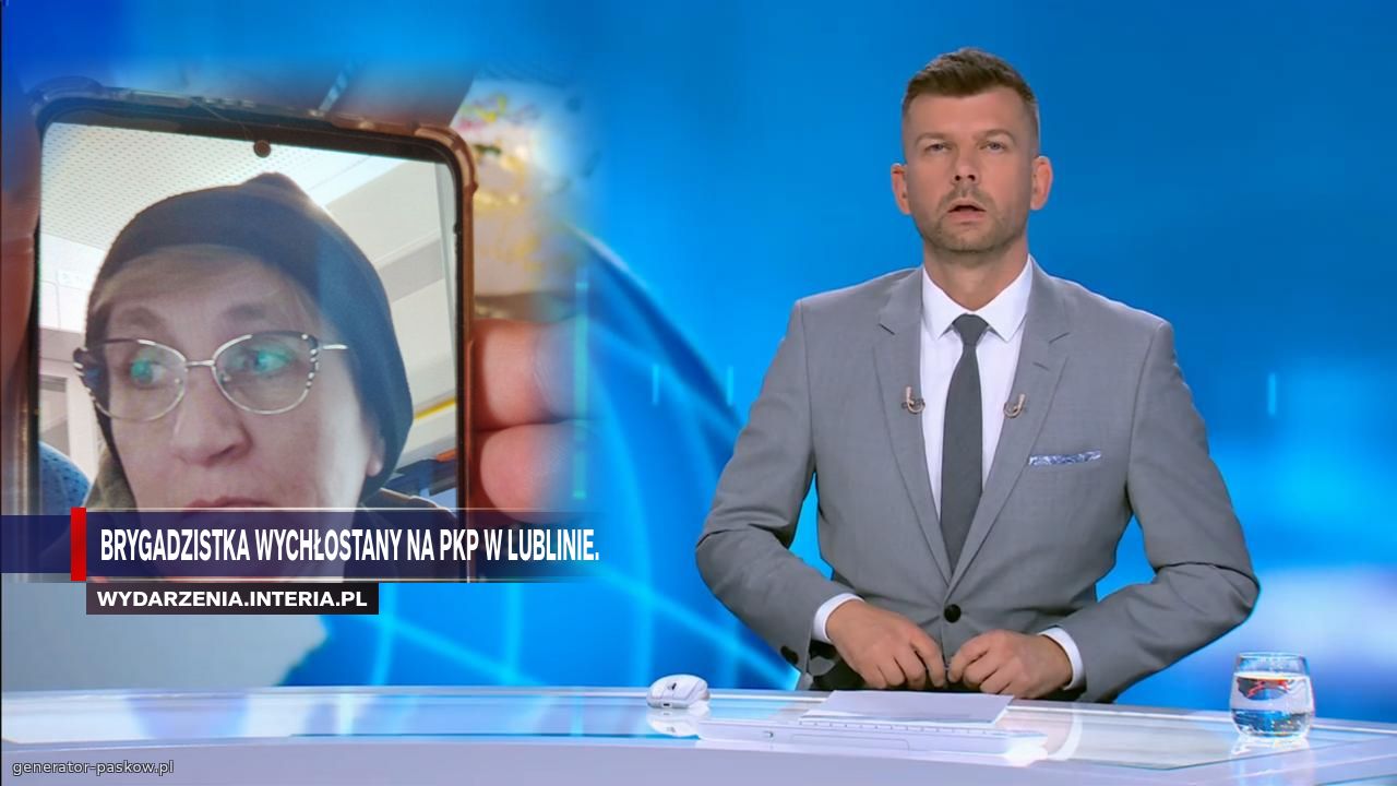 Brygadzistka wychłostany na PKP w lublinie.