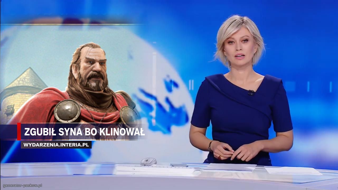 Zgubił syna bo klinował