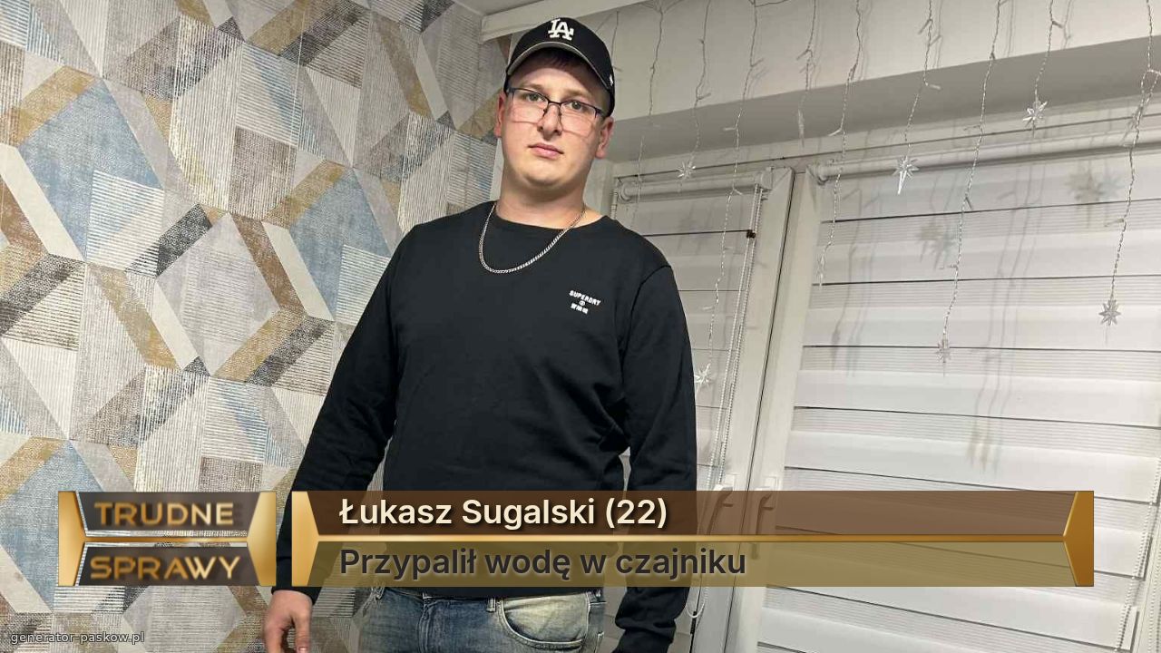 Łukasz Sugalski (22)
Przypalił wodę w czajniku