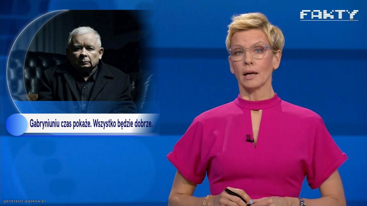 Gabryniuniu czas pokaże. Wszystko będzie dobrze.