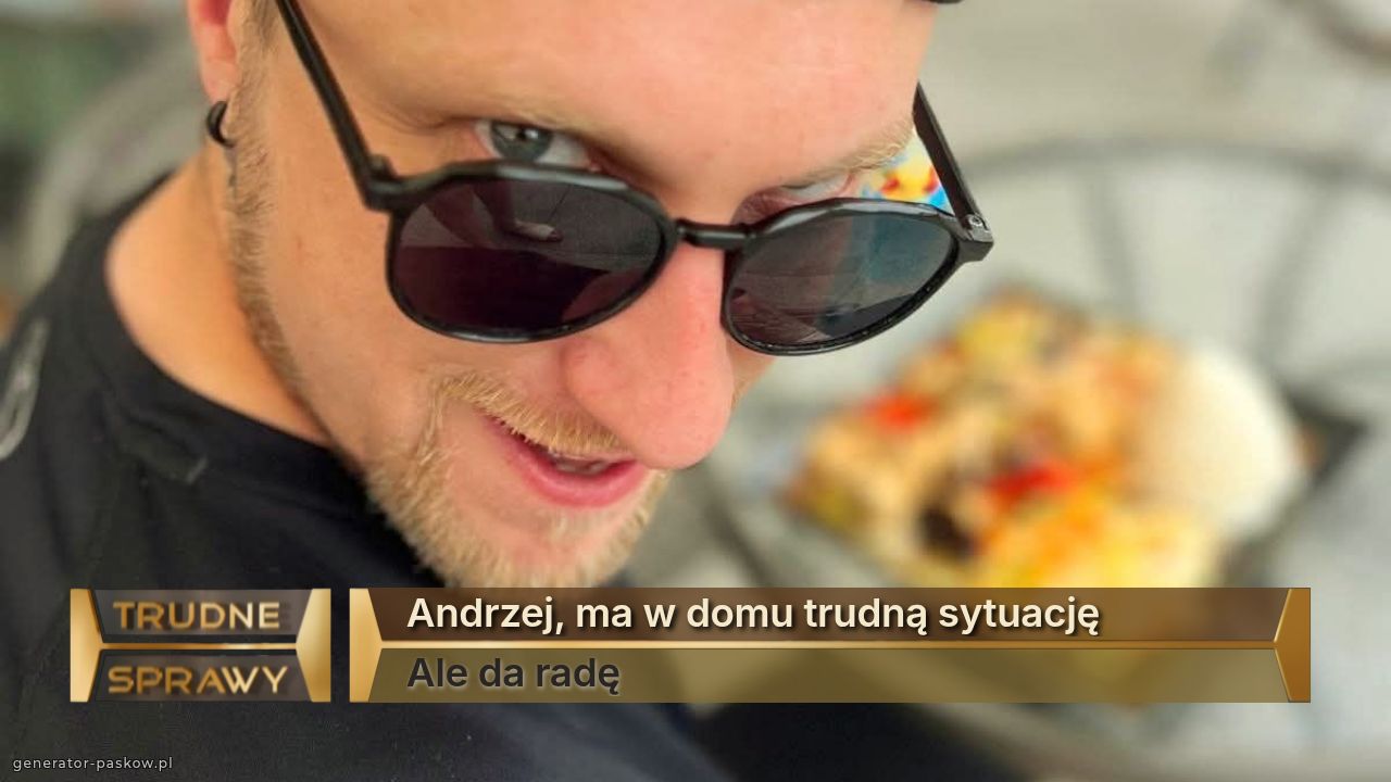 Andrzej, ma w domu trudną sytuację 
Ale da radę 