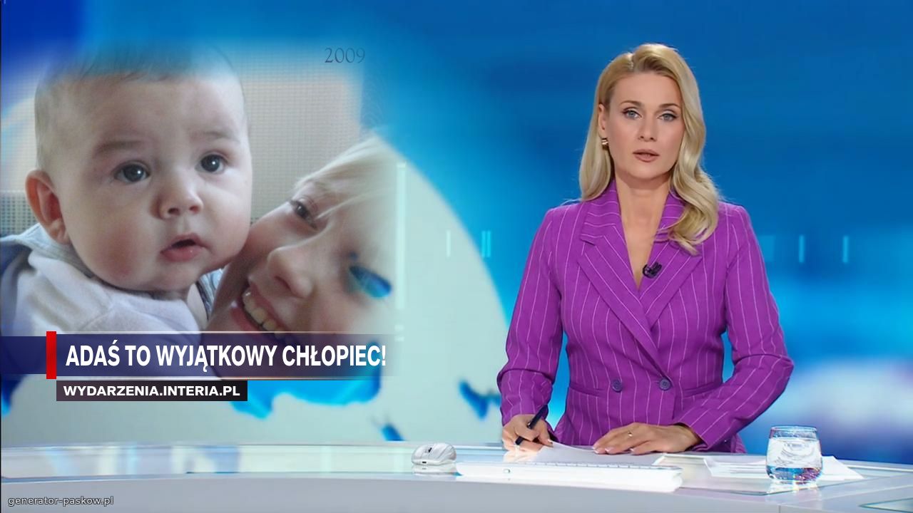 Adaś to wyjątkowy chłopiec! 