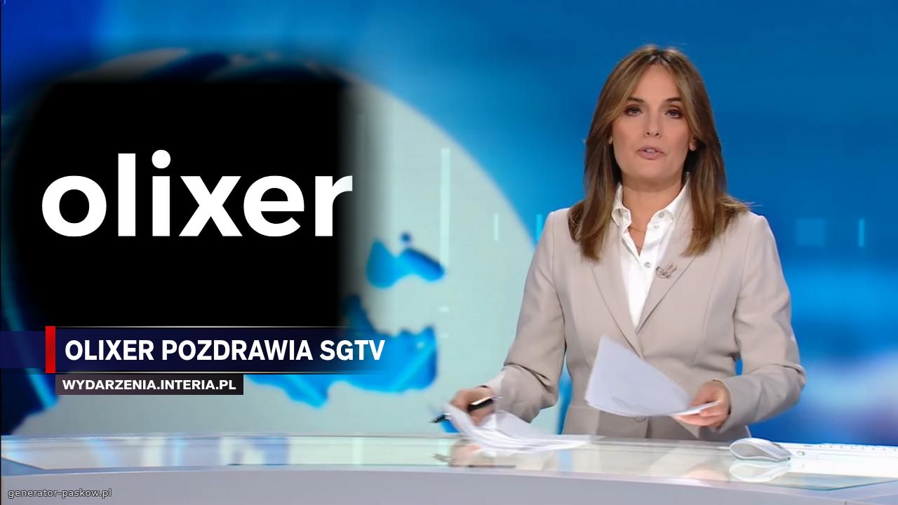 OLIXER POZDRAWIA SGTV