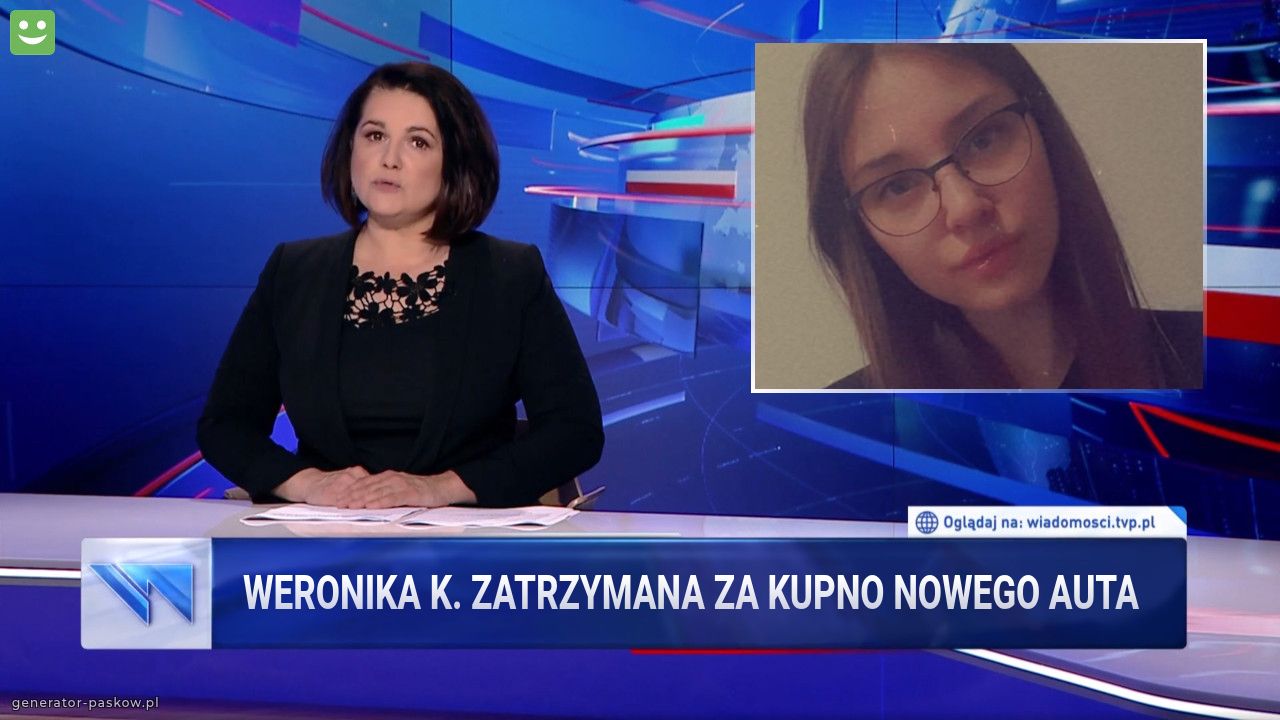 Weronika K. Zatrzymana za kupno nowego auta
