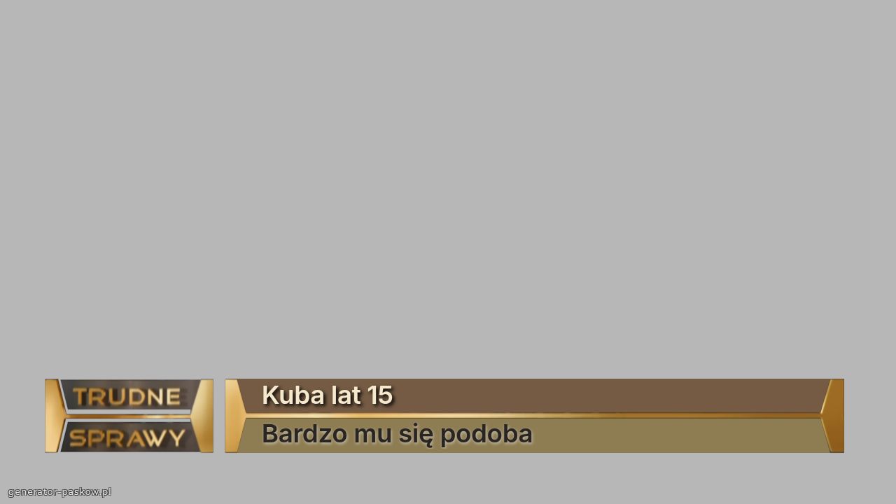 Kuba lat 15
Bardzo mu się podoba