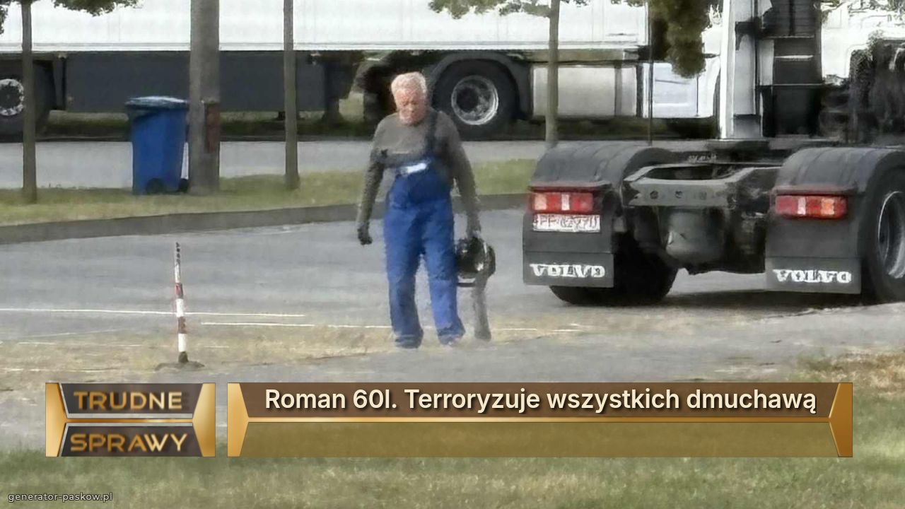 Roman 60l. Terroryzuje wszystkich dmuchawą
