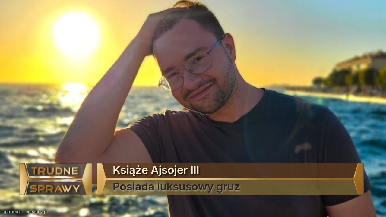 Książe Ajsojer III
Posiada luksusowy gruz