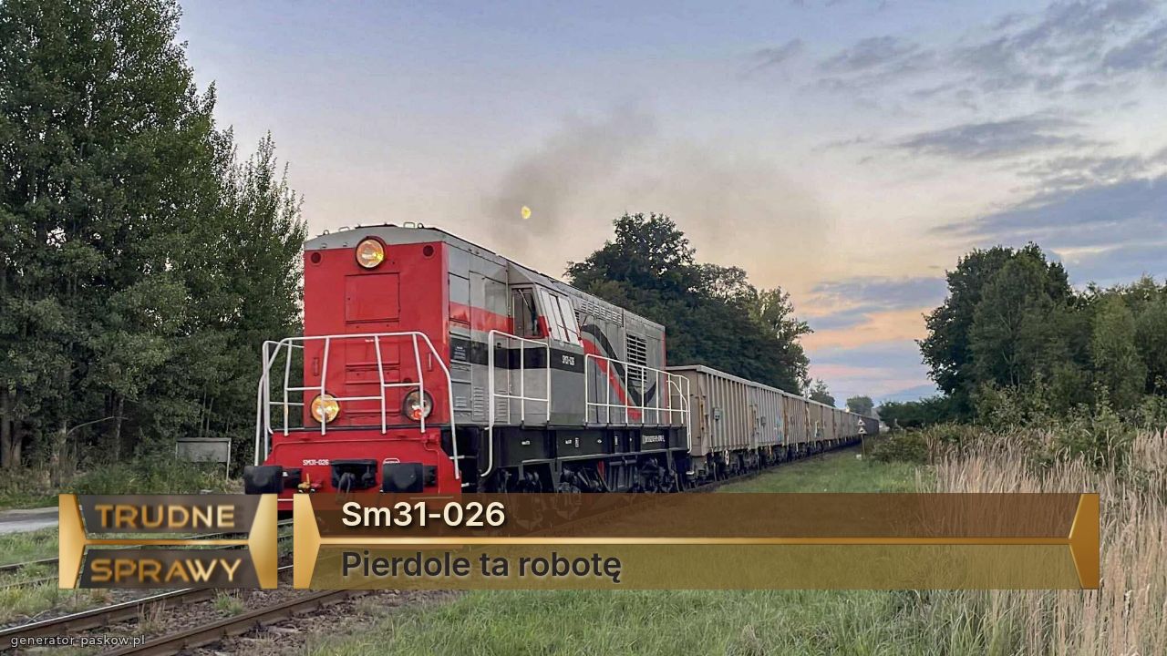 Sm31-026
Pierdole ta robotę 