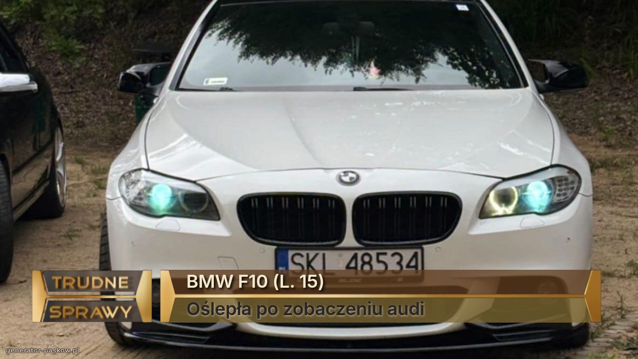 BMW F10 (L. 15)
Oślepła po zobaczeniu audi