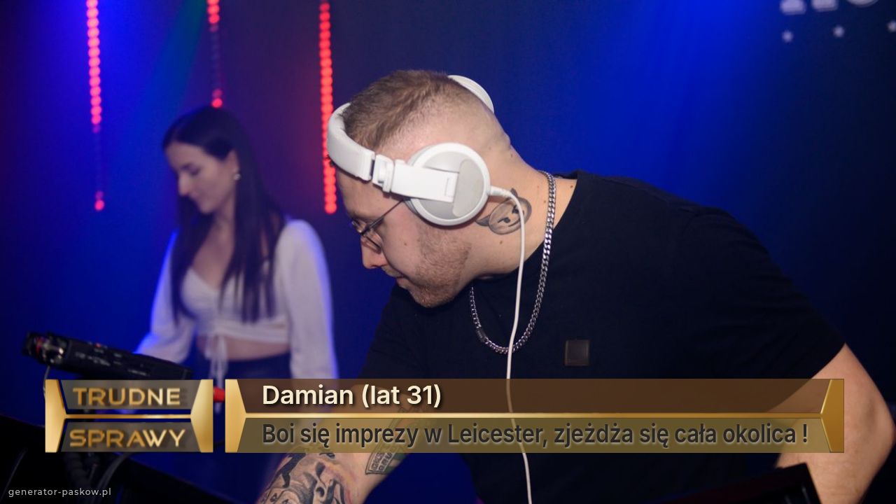 Damian (lat 31)
Boi się imprezy w Leicester, zjeżdża się cała okolica !