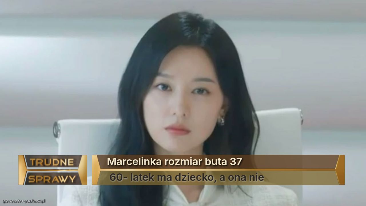 Marcelinka rozmiar buta 37
 60- latek ma dziecko, a ona nie 