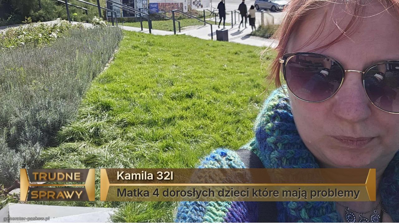 Kamila 32l
Matka 4 dorosłych dzieci które mają problemy