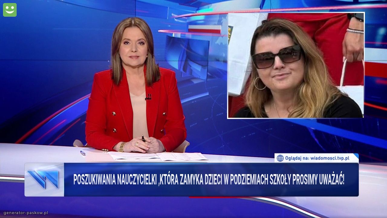 Poszukiwania nauczycielki ‚która zamyka dzieci w podziemiach szkoły prosimy uważać!