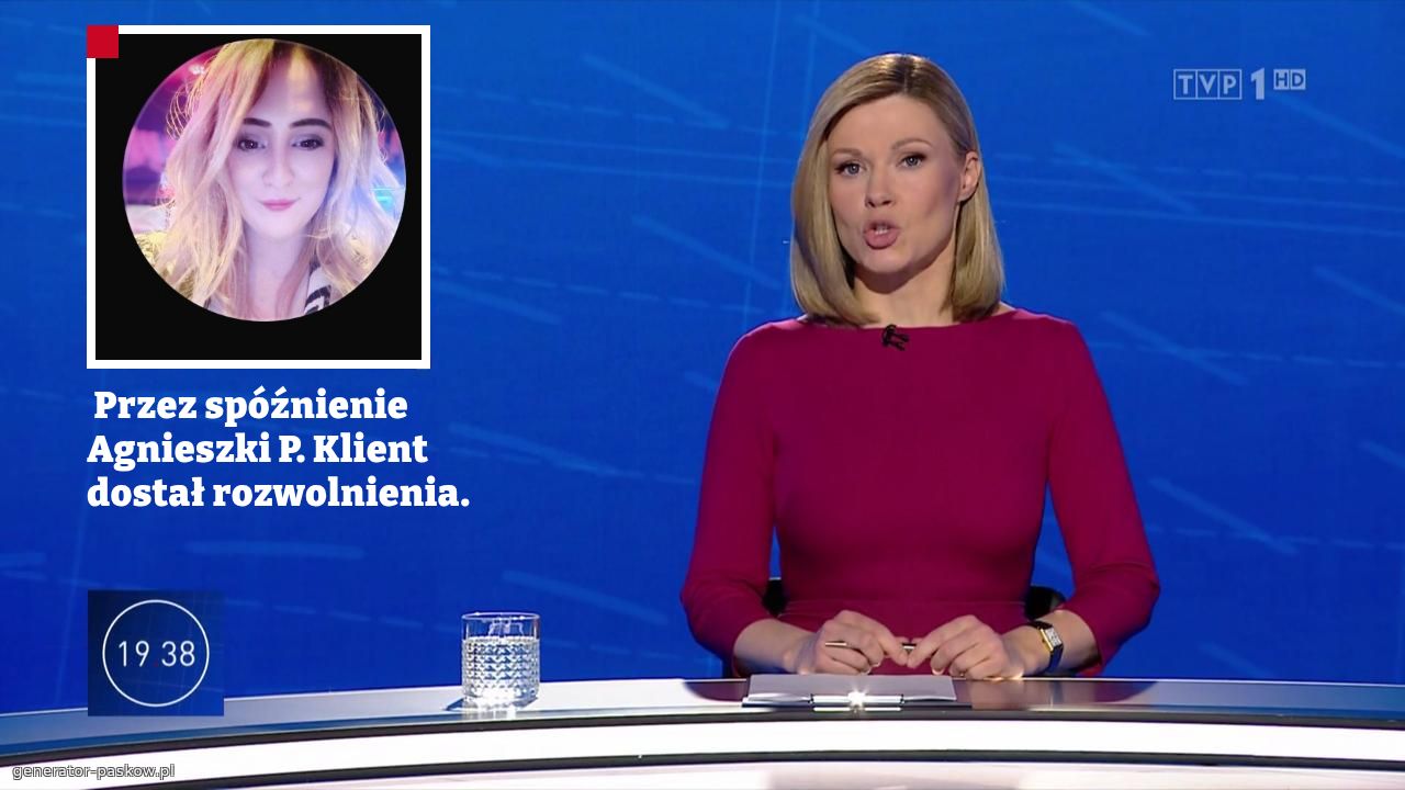  Przez spóźnienie Agnieszki P. Klient dostał rozwolnienia. 
