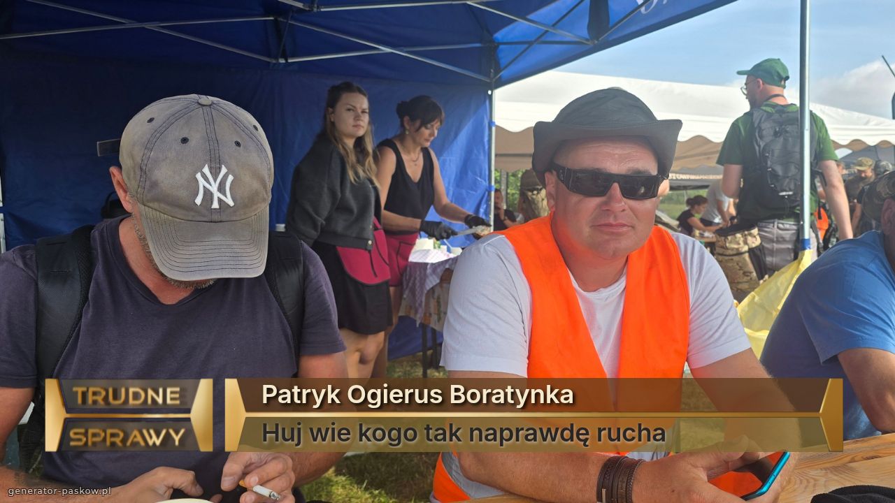 Patryk Ogierus Boratynka
Huj wie kogo tak naprawdę rucha 