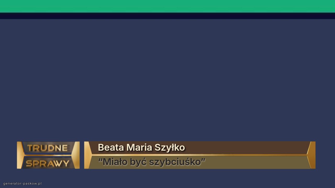 Beata Maria Szyłko
“Miało być szybciuśko”