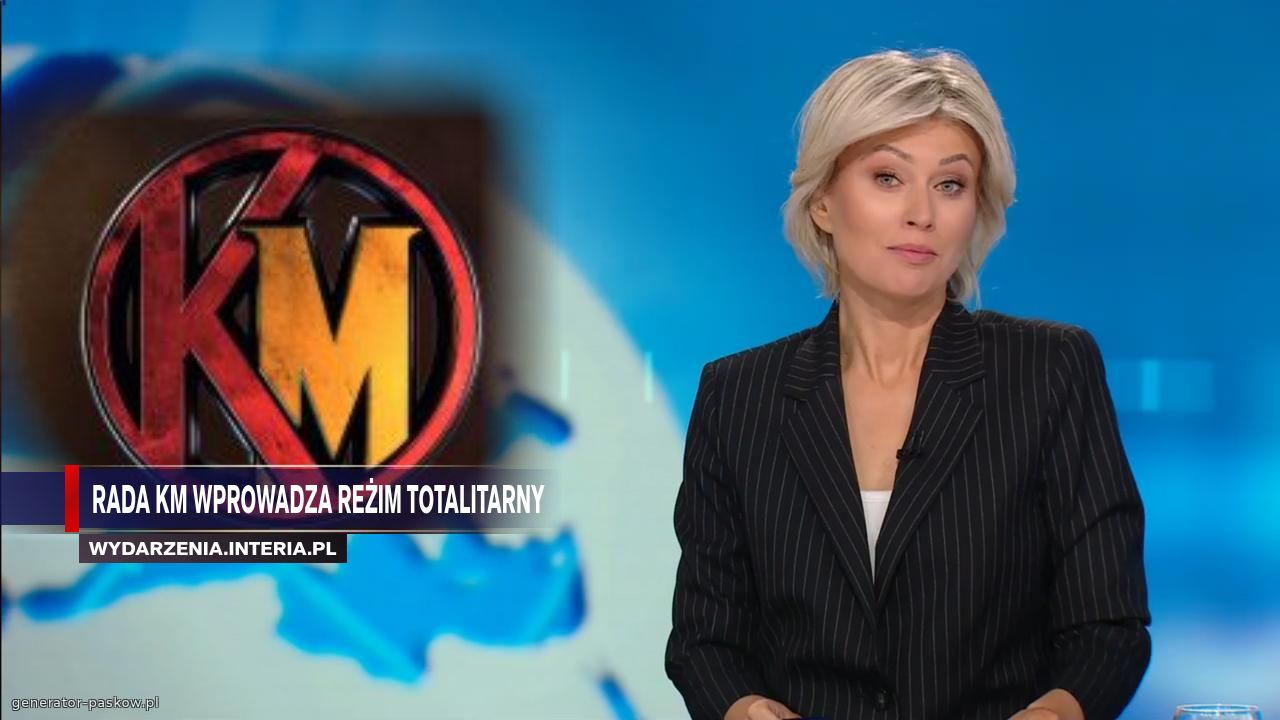 Rada km WPROWADZA reżim totalitarny 