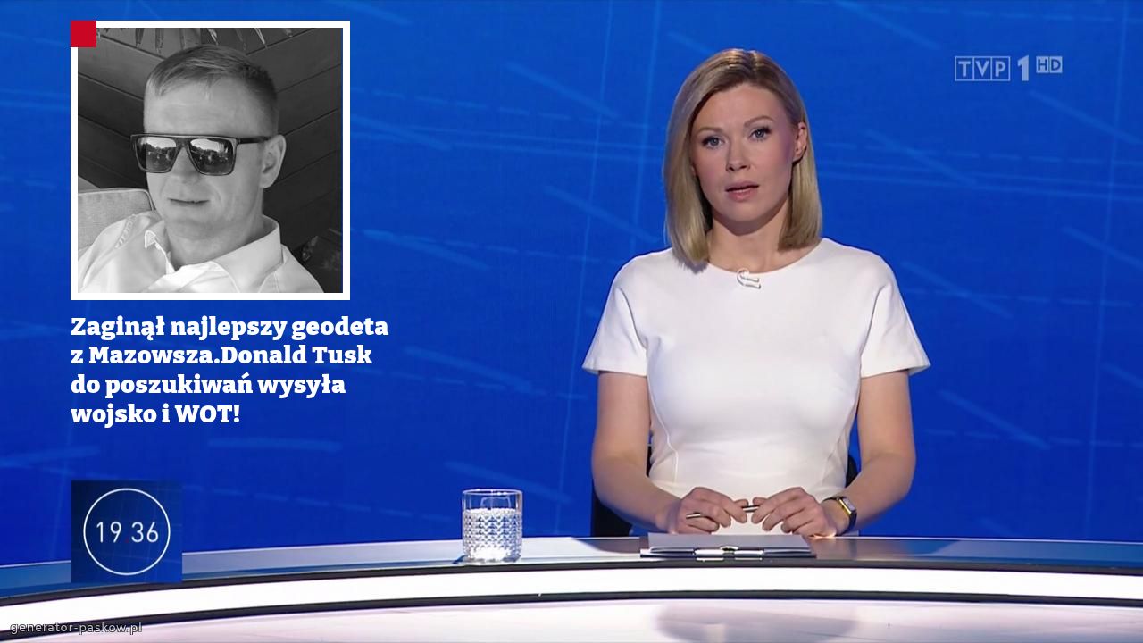 Zaginął najlepszy geodeta z Mazowsza.Donald Tusk  do poszukiwań wysyła wojsko i WOT!