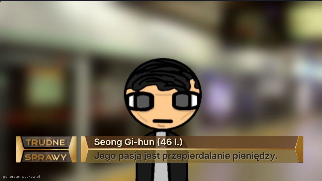 Seong Gi-hun (46 l.)
Jego pasją jest przepierdalanie pieniędzy.