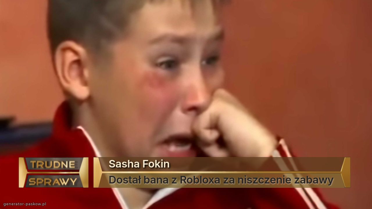 Sasha Fokin
Dostał bana z Robloxa za niszczenie zabawy
