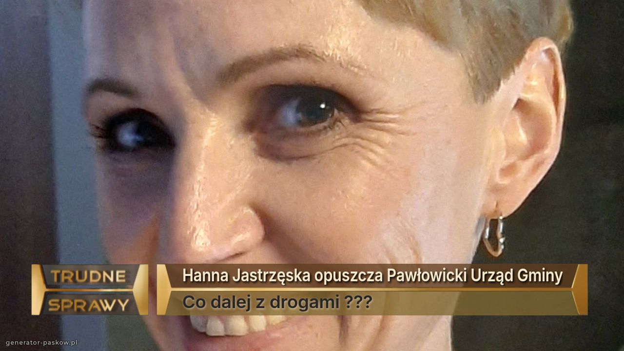 Hanna Jastrzęska opuszcza Pawłowicki Urząd Gminy
Co dalej z drogami ???