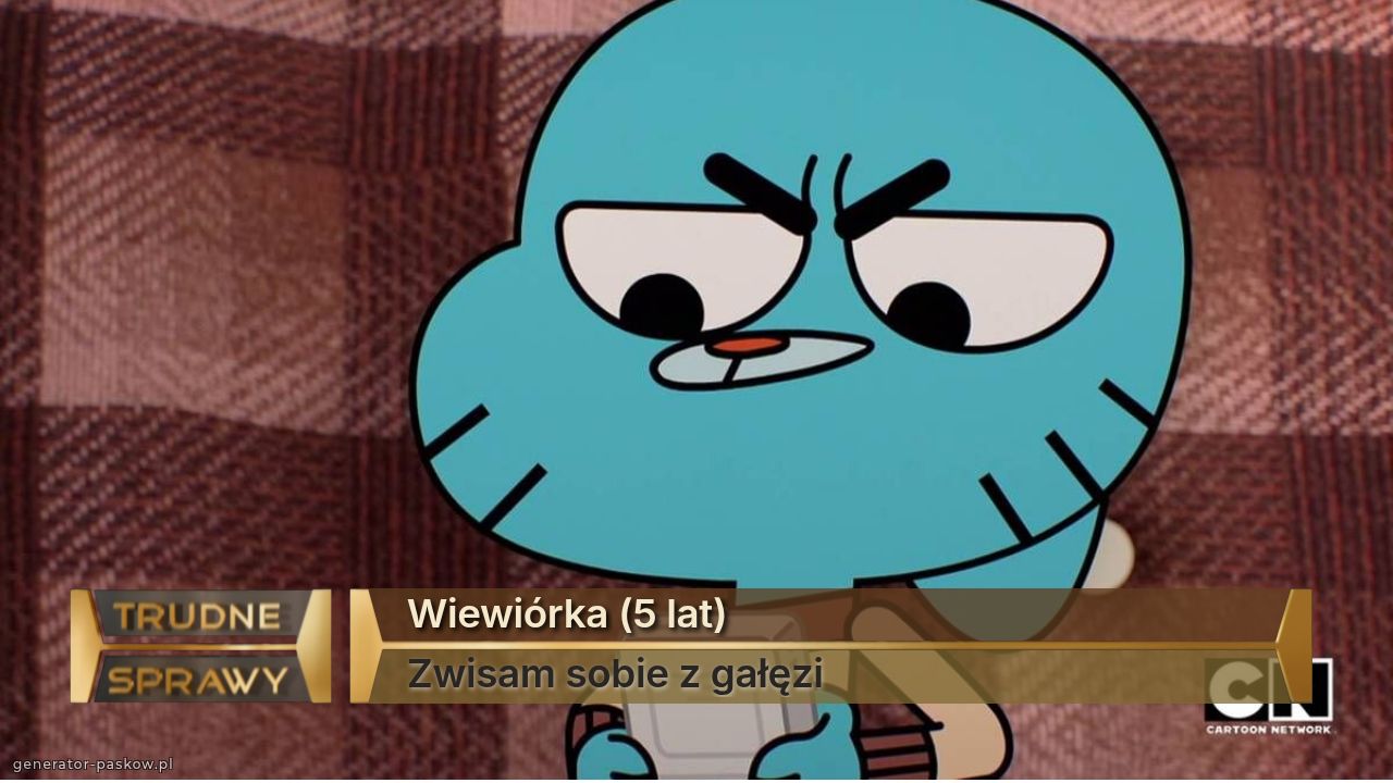 Wiewiórka (5 lat)
Zwisam sobie z gałęzi