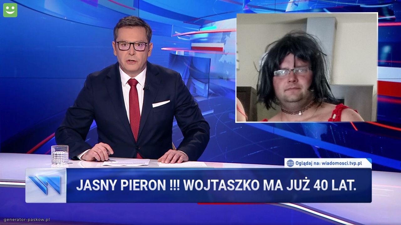 Jasny pieron !!! Wojtaszko ma już 40 lat.