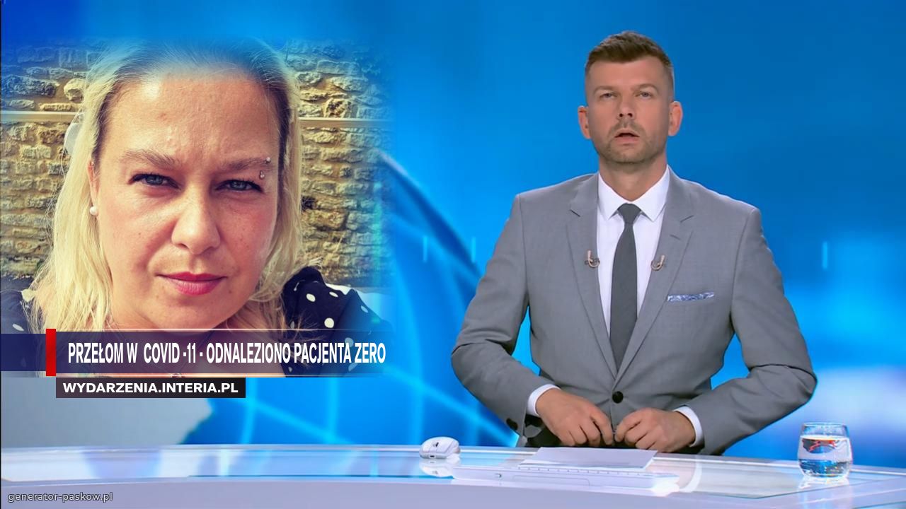  Przełom w  CoVID -11 - odnaleziono pacjenta zero 