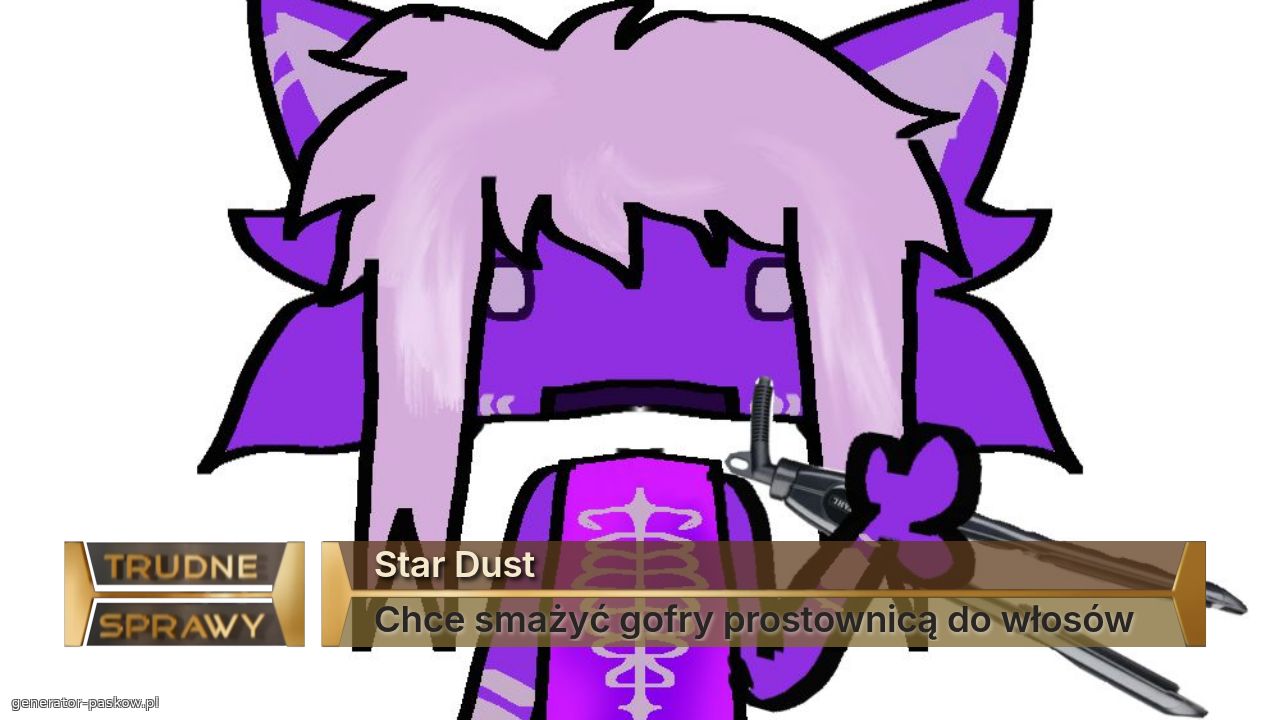 Star Dust 
Chce smażyć gofry prostownicą do włosów 
