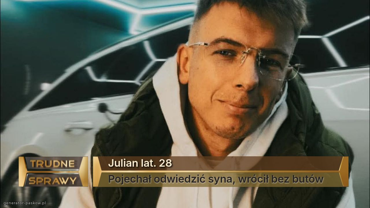 Julian lat. 28
Pojechał odwiedzić syna, wrócił bez butów 
