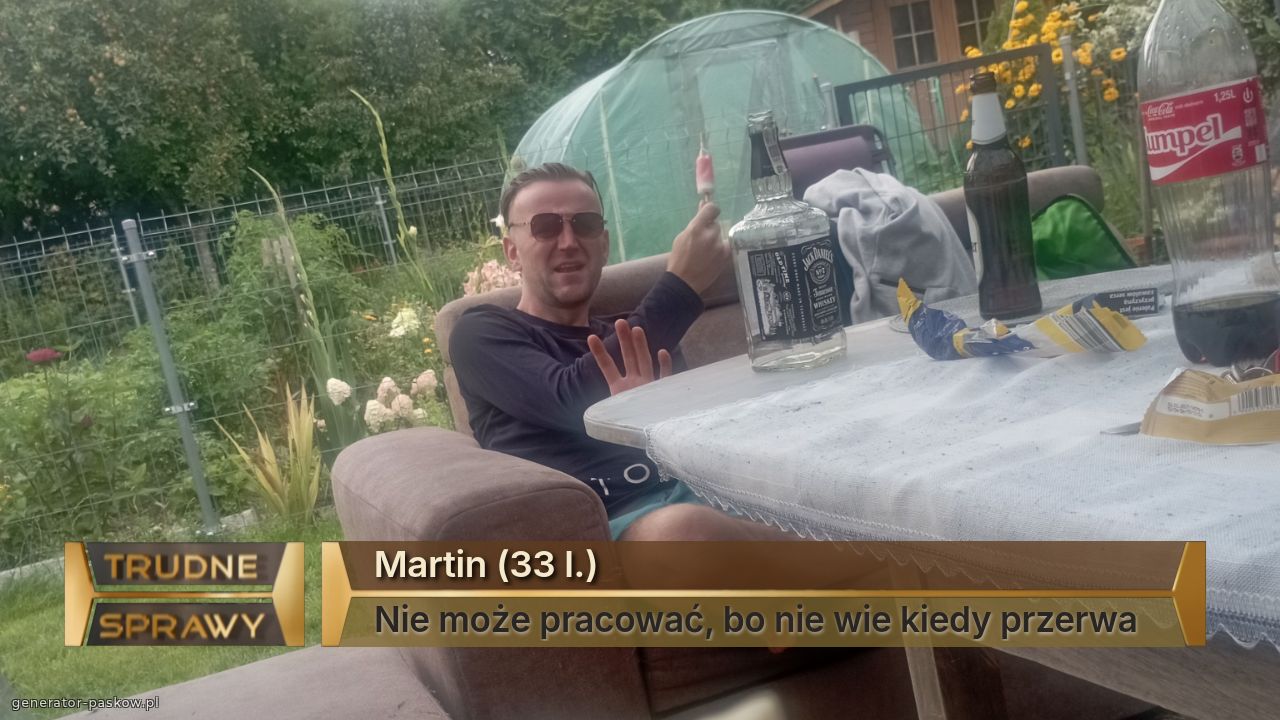 Martin (33 l.)
Nie może pracować, bo nie wie kiedy przerwa