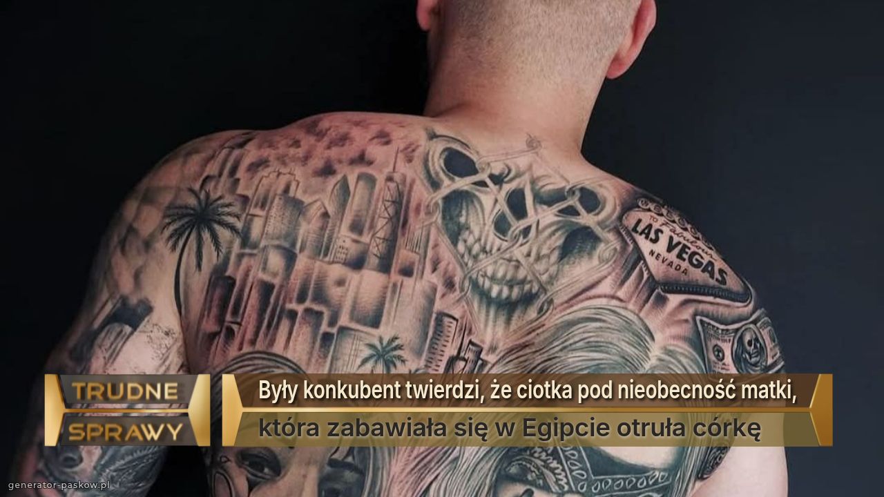 Były konkubent twierdzi, że ciotka pod nieobecność matki,
która zabawiała się w Egipcie otruła córkę