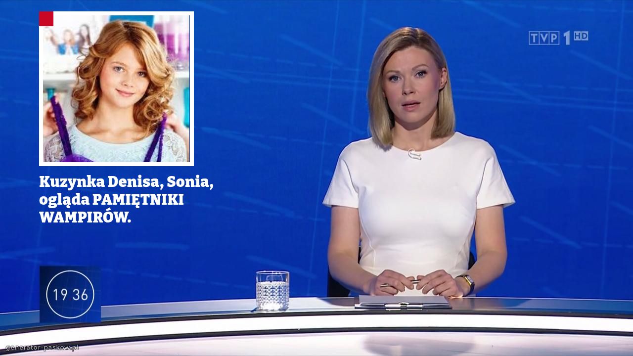 Kuzynka Denisa, Sonia, ogląda PAMIĘTNIKI WAMPIRÓW.