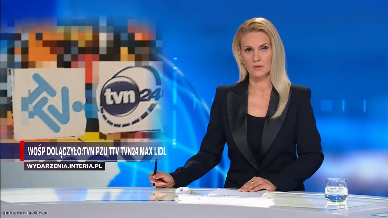 WOŚP Dolączyło:tvn PZU TTv Tvn24 Max Lidl
